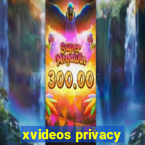 xvideos privacy